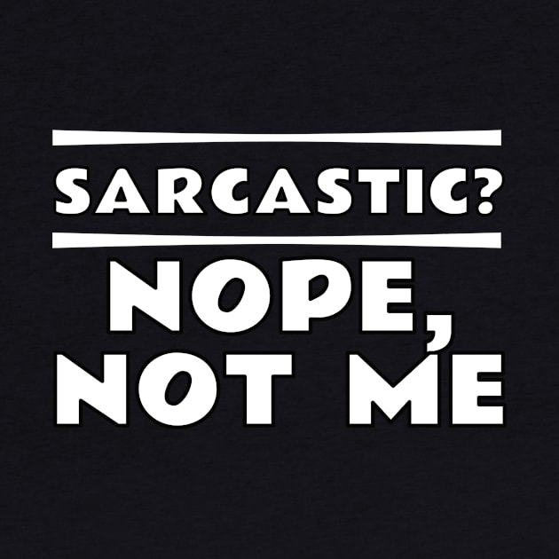 Sarcastic? Nope, Not Me by emojiawesome